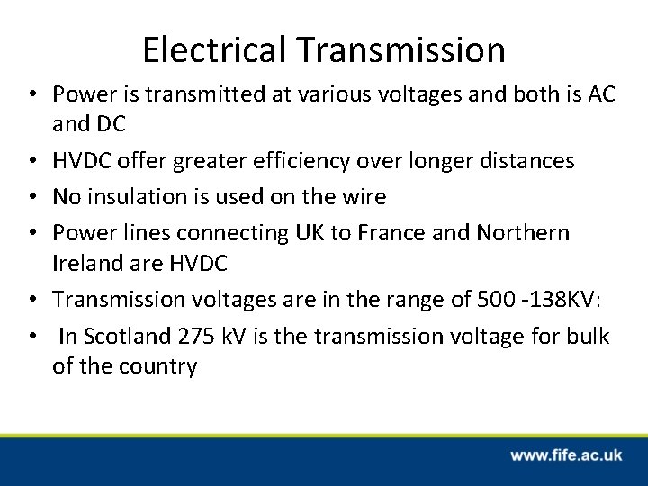 Electrical Transmission • Power is transmitted at various voltages and both is AC and
