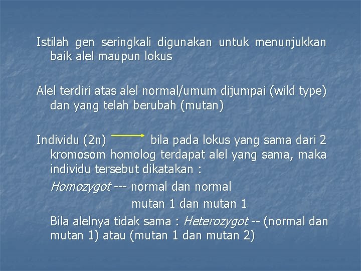 Istilah gen seringkali digunakan untuk menunjukkan baik alel maupun lokus Alel terdiri atas alel