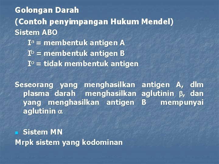 Golongan Darah (Contoh penyimpangan Hukum Mendel) Sistem ABO Ia = membentuk antigen A Ib