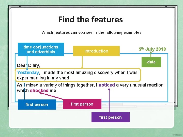 Find the features Which features can you see in the following example? time conjunctions