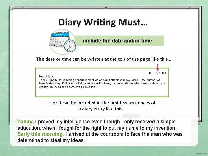 Diary Writing Must… include the date and/or time The date or time can be