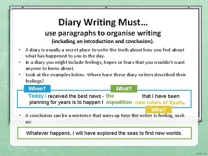 Diary Writing Must… use paragraphs to organise writing (including an introduction and conclusion). •