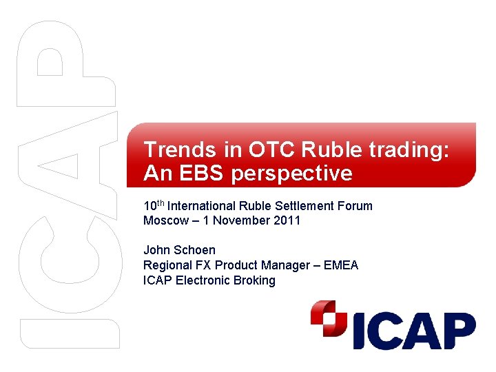 Trends in OTC Ruble trading: An EBS perspective 10 th International Ruble Settlement Forum