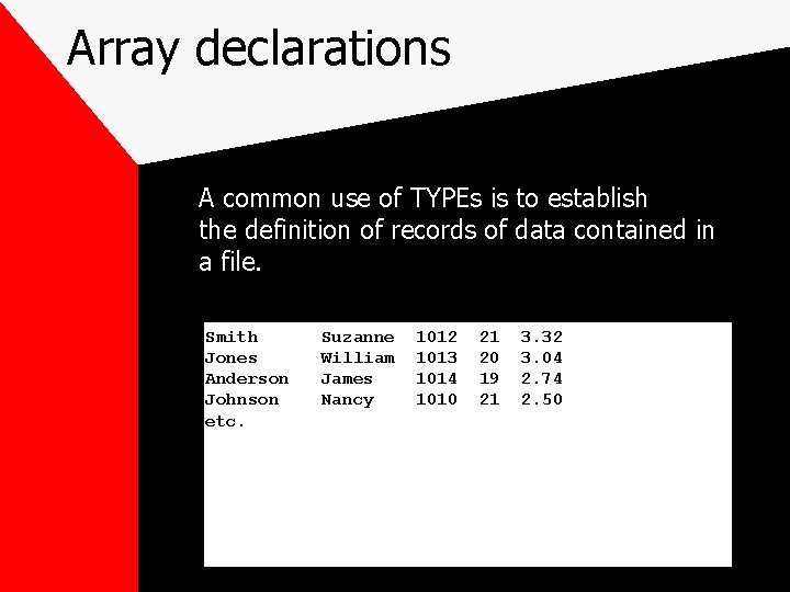 Array declarations A common use of TYPEs is to establish the definition of records