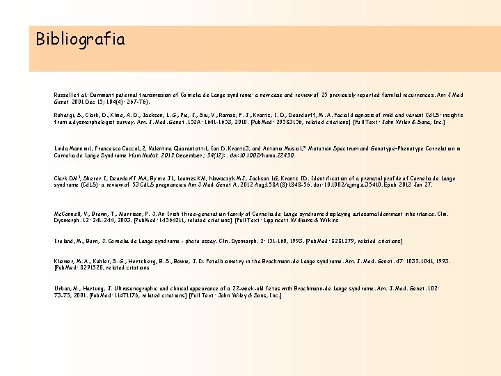 Bibliografia Russell et al. : Dominant paternal transmission of Cornelia de Lange syndrome: a Bibliografia Russell et al. : Dominant paternal transmission of Cornelia de Lange syndrome: a