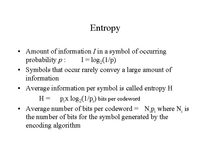 Entropy • Amount of information I in a symbol of occurring probability p :