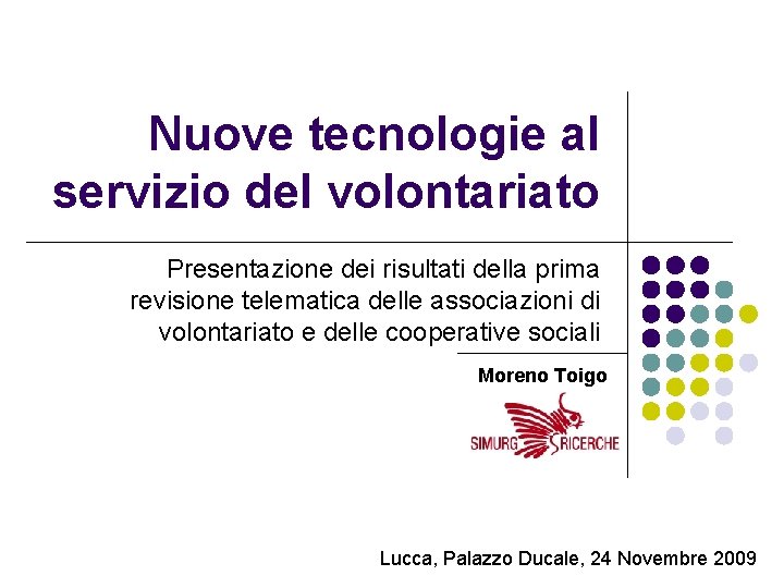 Nuove tecnologie al servizio del volontariato Presentazione dei risultati della prima revisione telematica delle