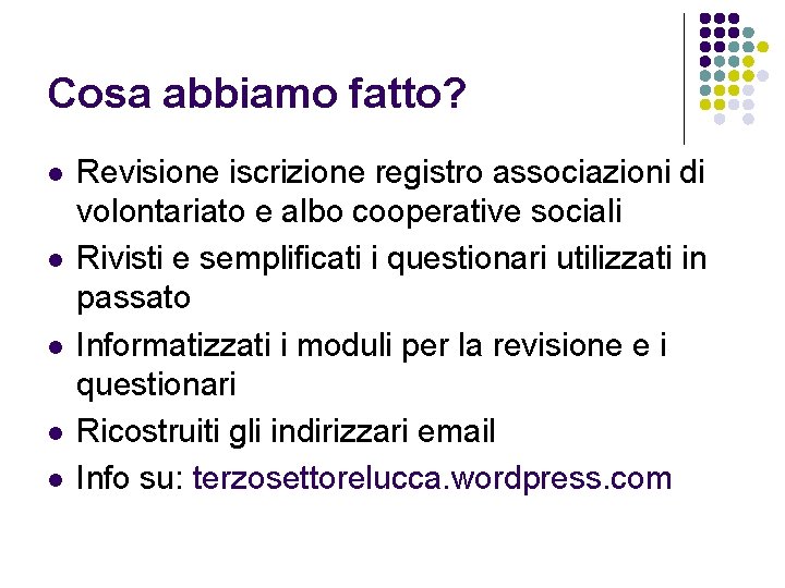 Cosa abbiamo fatto? l l l Revisione iscrizione registro associazioni di volontariato e albo