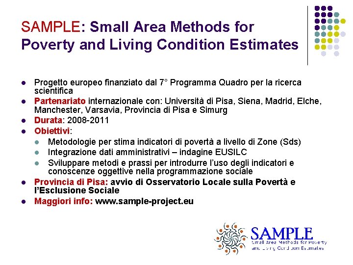 SAMPLE: Small Area Methods for Poverty and Living Condition Estimates l l l Progetto