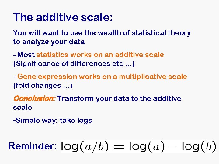 The additive scale: You will want to use the wealth of statistical theory to The additive scale: You will want to use the wealth of statistical theory to
