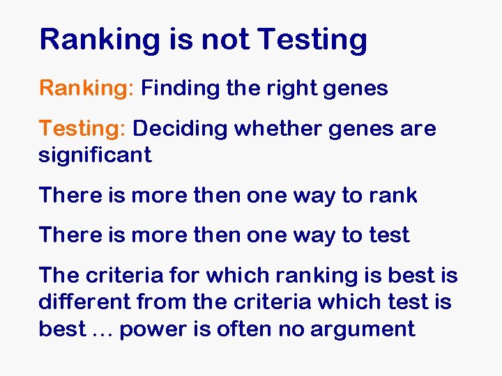 Ranking is not Testing Ranking: Finding the right genes Testing: Deciding whether genes are Ranking is not Testing Ranking: Finding the right genes Testing: Deciding whether genes are