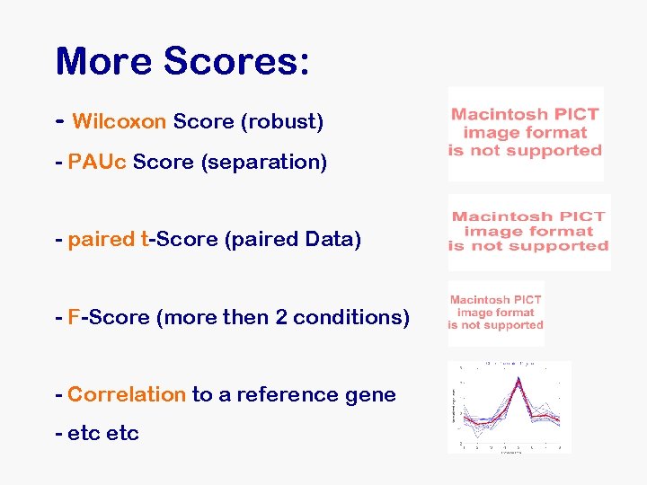 More Scores: - Wilcoxon Score (robust) - PAUc Score (separation) - paired t-Score (paired More Scores: - Wilcoxon Score (robust) - PAUc Score (separation) - paired t-Score (paired