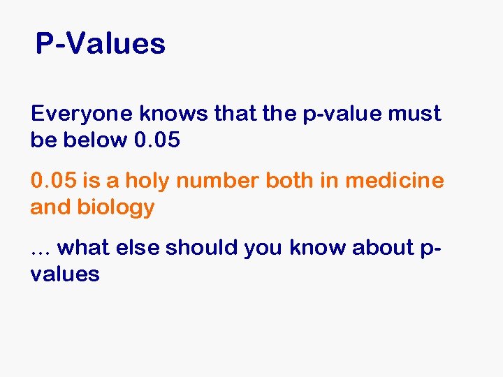 P-Values Everyone knows that the p-value must be below 0. 05 is a holy P-Values Everyone knows that the p-value must be below 0. 05 is a holy