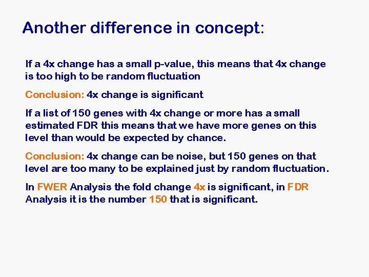 Another difference in concept: If a 4 x change has a small p-value, this Another difference in concept: If a 4 x change has a small p-value, this