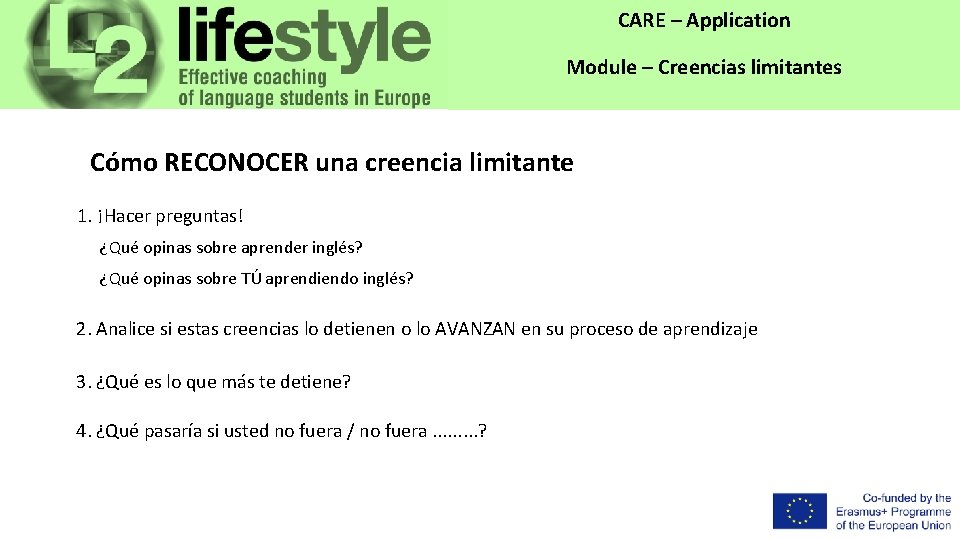 CARE – Application Module – Creencias limitantes Cómo RECONOCER una creencia limitante 1. ¡Hacer