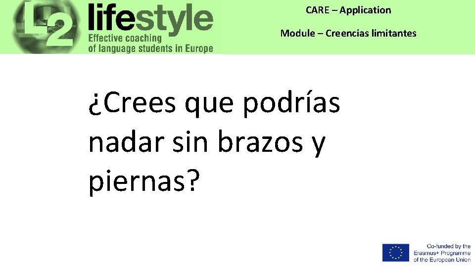 CARE – Application Module – Creencias limitantes ¿Crees que podrías nadar sin brazos y