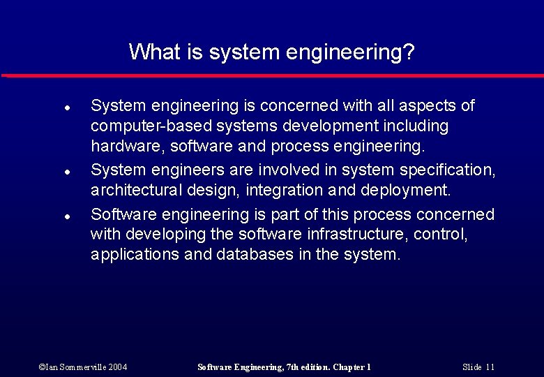 What is system engineering? l l l System engineering is concerned with all aspects