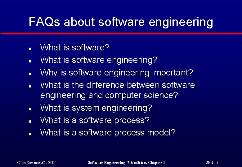 FAQs about software engineering l l l l What is software? What is software