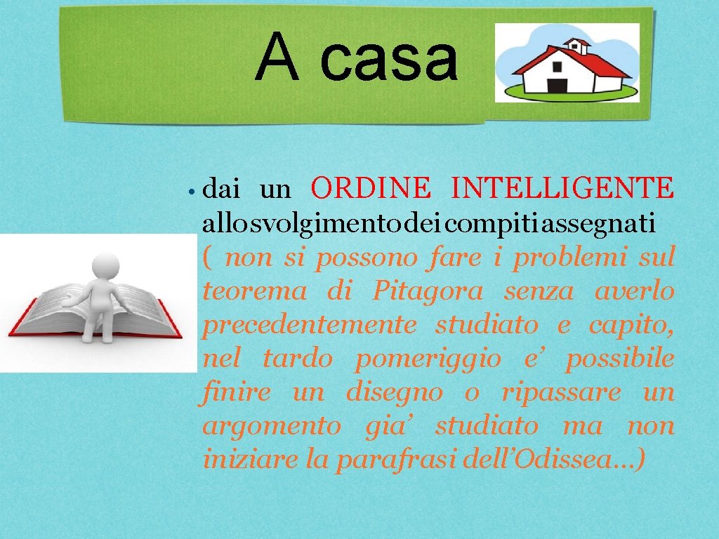 A casa • dai un ORDINE INTELLIGENTE allo svolgimento dei compiti assegnati ( non A casa • dai un ORDINE INTELLIGENTE allo svolgimento dei compiti assegnati ( non