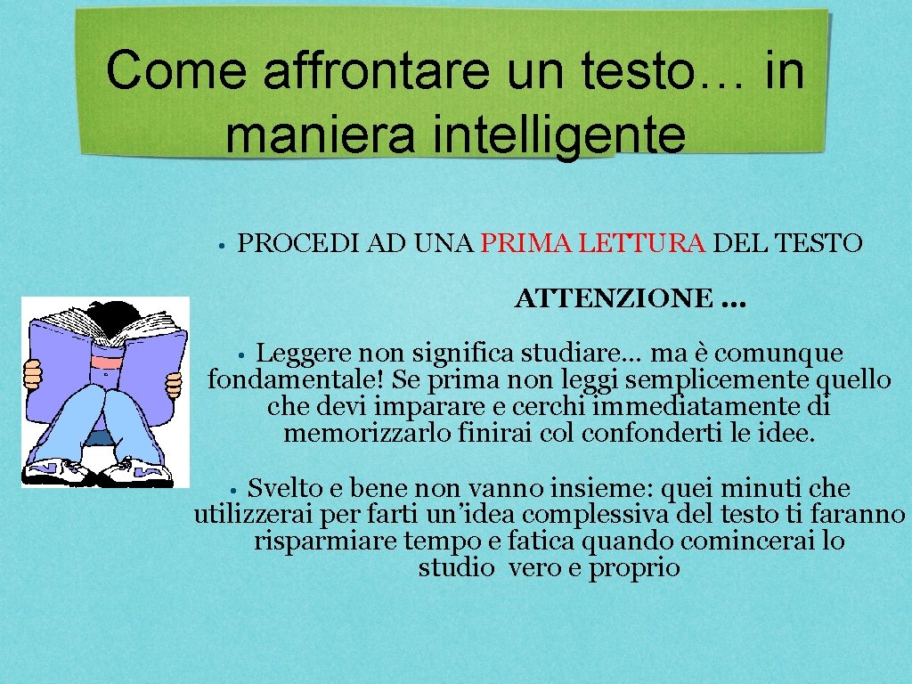 Come affrontare un testo… in maniera intelligente • PROCEDI AD UNA PRIMA LETTURA DEL Come affrontare un testo… in maniera intelligente • PROCEDI AD UNA PRIMA LETTURA DEL