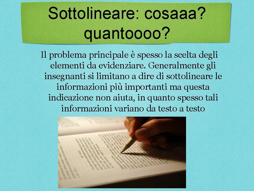 Sottolineare: cosaaa? quantoooo? Il problema principale è spesso la scelta degli elementi da evidenziare. Sottolineare: cosaaa? quantoooo? Il problema principale è spesso la scelta degli elementi da evidenziare.