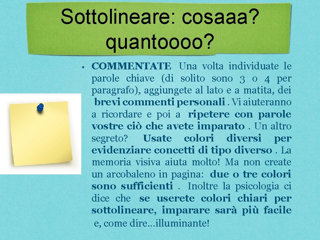 Sottolineare: cosaaa? quantoooo? • COMMENTATE Una volta individuate le parole chiave (di solito sono Sottolineare: cosaaa? quantoooo? • COMMENTATE Una volta individuate le parole chiave (di solito sono