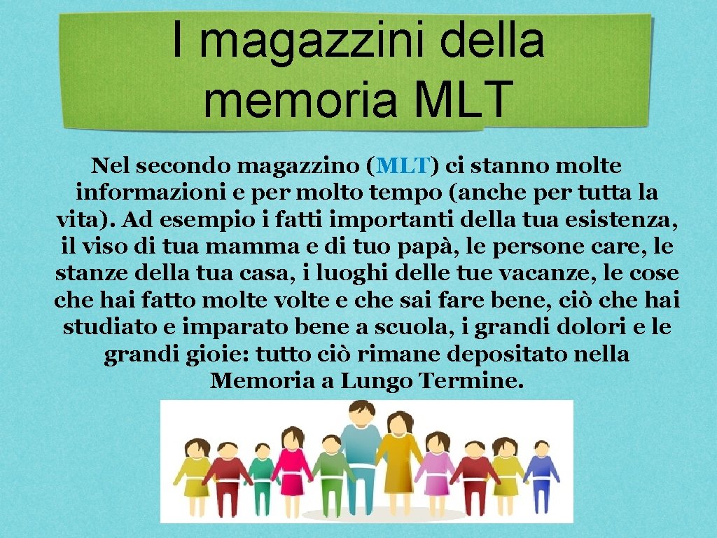 I magazzini della memoria MLT Nel secondo magazzino (MLT) ci stanno molte informazioni e I magazzini della memoria MLT Nel secondo magazzino (MLT) ci stanno molte informazioni e