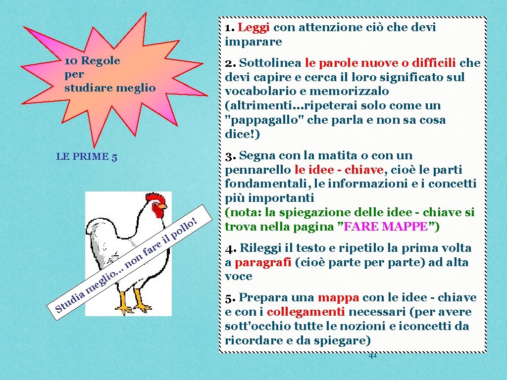 1. Leggi con attenzione ciò che devi imparare 10 Regole per studiare meglio 2. 1. Leggi con attenzione ciò che devi imparare 10 Regole per studiare meglio 2.