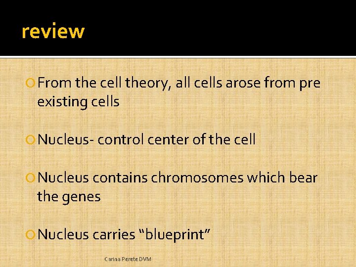 review From the cell theory, all cells arose from pre existing cells Nucleus- control