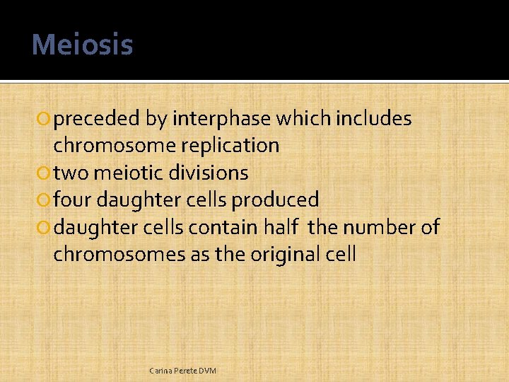 Meiosis preceded by interphase which includes chromosome replication two meiotic divisions four daughter cells