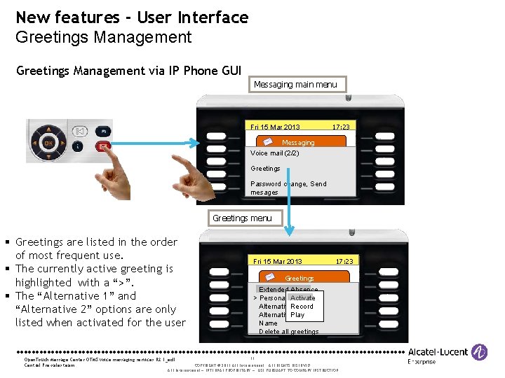 New features - User Interface Greetings Management via IP Phone GUI Messaging main menu