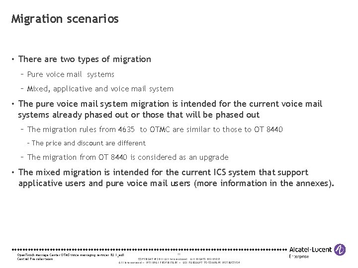 Migration scenarios • There are two types of migration Pure voice mail systems Mixed,