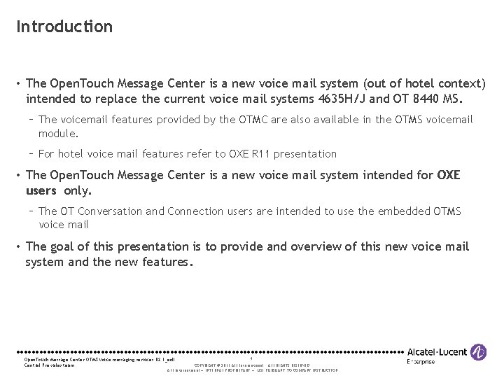Introduction • The Open. Touch Message Center is a new voice mail system (out