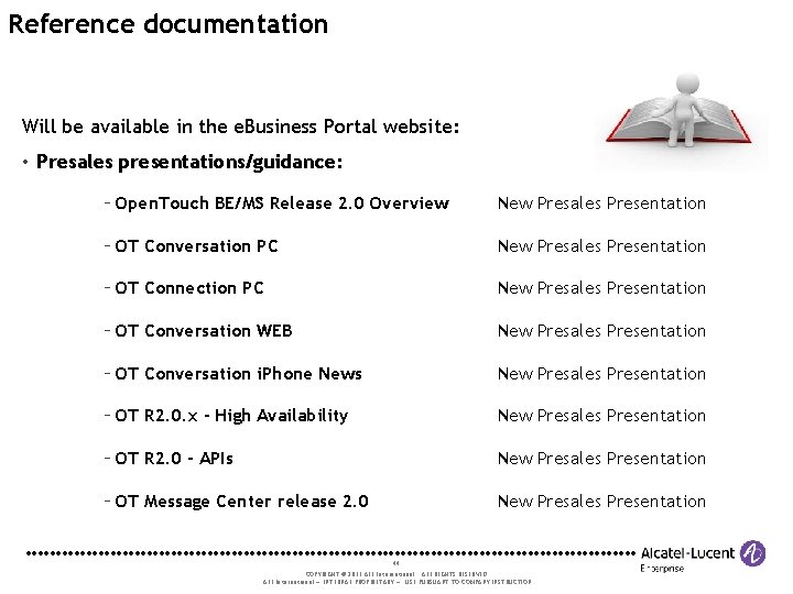 Reference documentation Will be available in the e. Business Portal website: • Presales presentations/guidance: