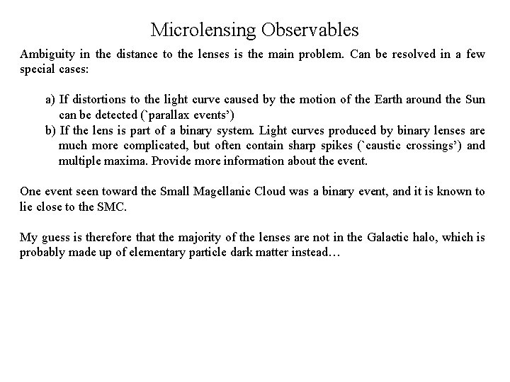 Microlensing Observables Ambiguity in the distance to the lenses is the main problem. Can