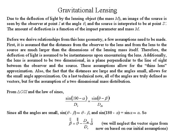 Gravitational Lensing Due to the deflection of light by the lensing object (the mass