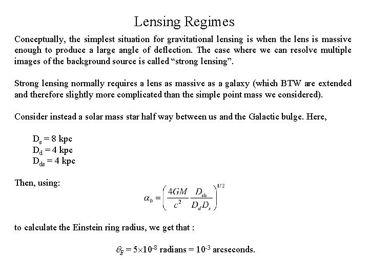 Lensing Regimes Conceptually, the simplest situation for gravitational lensing is when the lens is