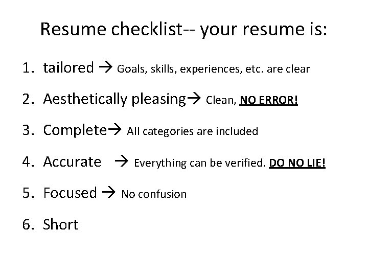 Resume checklist-- your resume is: 1. tailored Goals, skills, experiences, etc. are clear 2.