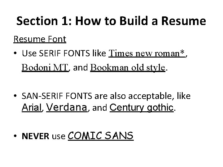 Section 1: How to Build a Resume Font • Use SERIF FONTS like Times