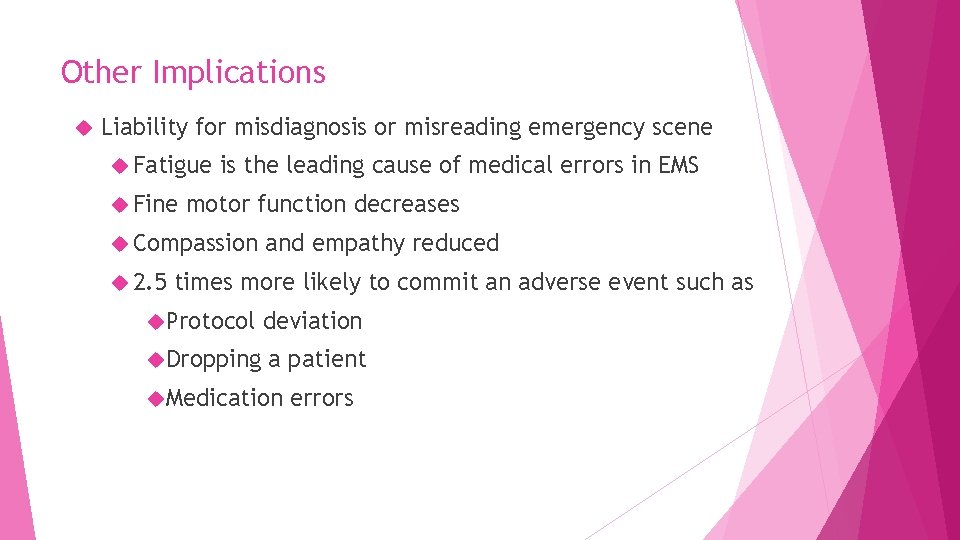 Other Implications Liability for misdiagnosis or misreading emergency scene Fatigue Fine is the leading