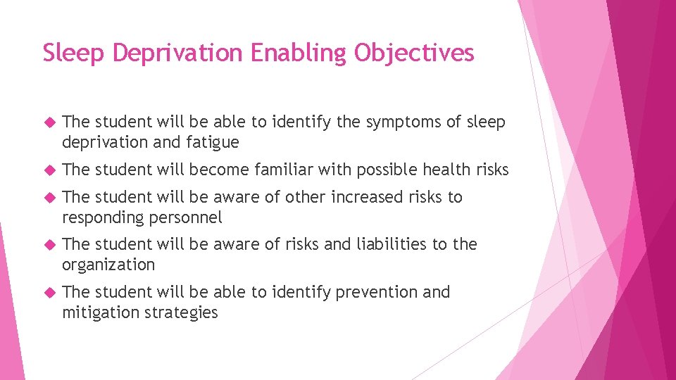 Sleep Deprivation Enabling Objectives The student will be able to identify the symptoms of