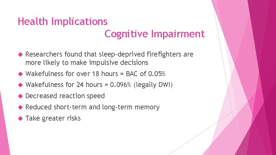 Health Implications Cognitive Impairment Researchers found that sleep-deprived firefighters are more likely to make