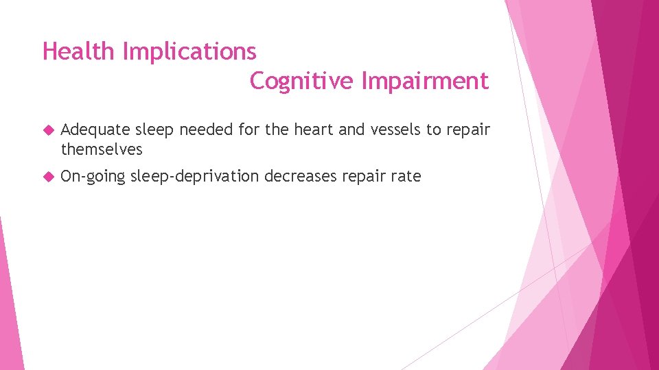Health Implications Cognitive Impairment Adequate sleep needed for the heart and vessels to repair