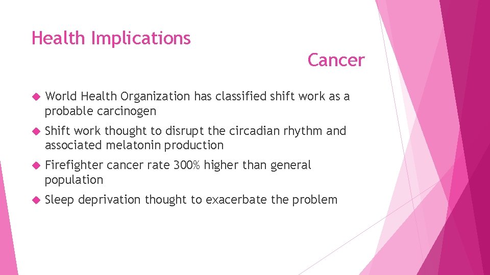 Health Implications Cancer World Health Organization has classified shift work as a probable carcinogen