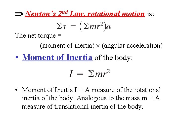 Newton’s 2 nd Law, rotational motion is: The net torque = (moment of Newton’s 2 nd Law, rotational motion is: The net torque = (moment of