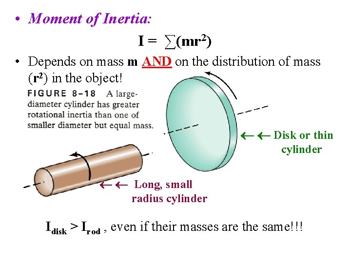 • Moment of Inertia: I = ∑(mr 2) • Depends on mass m • Moment of Inertia: I = ∑(mr 2) • Depends on mass m