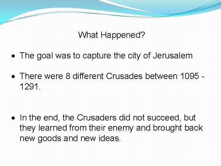  What Happened? The goal was to capture the city of Jerusalem There were