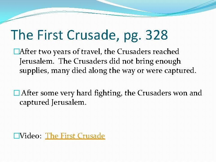 The First Crusade, pg. 328 �After two years of travel, the Crusaders reached Jerusalem.