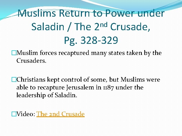 Muslims Return to Power under nd Saladin / The 2 Crusade, Pg. 328 -329