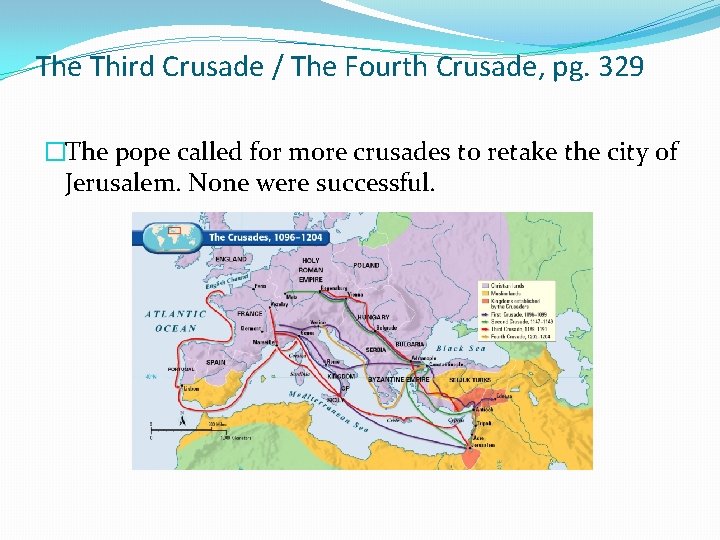 The Third Crusade / The Fourth Crusade, pg. 329 �The pope called for more
